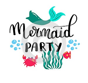 Mermaids party. Inspirational quote about summer. Modern calligraphy phrase with hand drawn Simple vector lettering for
