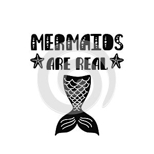 Mermaids are real. Inspiration quote about summer in scandinavian style. Hand drawn typography design.