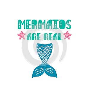 Mermaids are real. Inspiration quote about summer in scandinavian style. Hand drawn typography design.