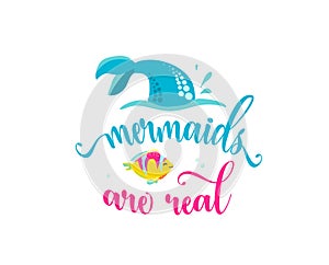 Mermaids are real. Mermaid tail, bubbles and cute fish. Inspiration quote about summer