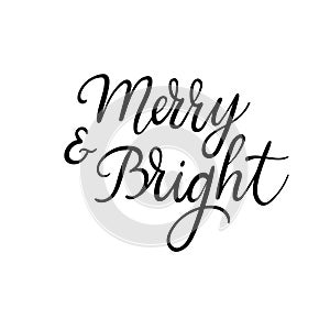 Merry and Bright. Christmas and Happy New Year cards. Modern calligraphy. Hand lettering for greeting cards, photo
