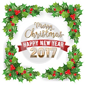 Merry Christmas 2017 and Happy New Year Holly Berries Winter Holidays Greeting Card