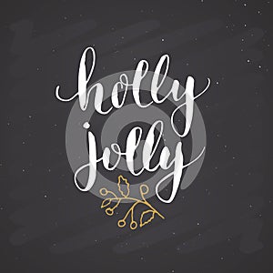 Merry Christmas Calligraphy Lettering Holly Jolly. Calligraphic Greetings Design. Vector illustration on chalkboard background