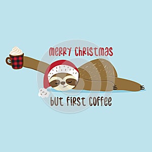 Merry Christmas, but first coffee -  Greeting card for Christmas with cute sloth.