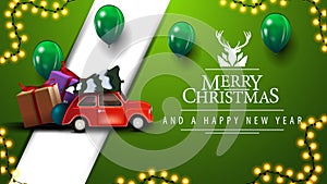 Merry Christmas, green postcard with garlands, balloons, greeting logo with deer and red vintage car carrying Christmas tree