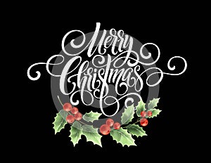 Merry Christmas handwriting script lettering. Christmas greeting card with holly. Vector illustration