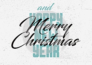 Merry Christmas and Happy New Year. Calligraphic retro Christmas greeting card design. Typographic vintage style grunge poster. Re