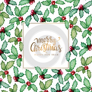Merry Christmas and Happy New Year card with watercolor hand drawn holly plant and gold lettering on white background. Christmas