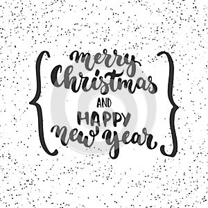 Merry Christmas and Happy New Year - lettering holiday calligraphy phrase on the background with braces. Fun