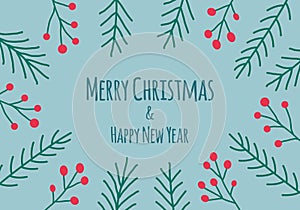Merry Christmas happy new year text decorated with hand drawn fir or spruce tree twig and branches with red berries. Greeting card