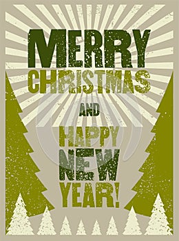 Merry Christmas and Happy New Year. Typographic grunge vintage style Christmas card or poster design. Retro vector illustration.