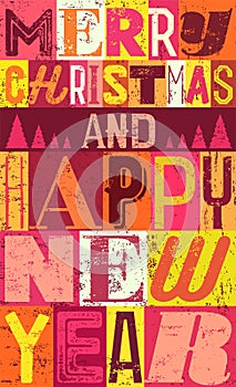 Merry Christmas and Happy New Year. Typographic vintage style Christmas card or poster design. Retro grunge vector illustration.