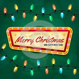 Merry Christmas and Happy New Year. Vintage marquee sign with illuminated frame. Green background, differently colored electric