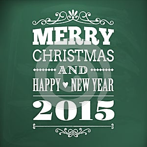 Merry christmas and happy new year 2015 write on chlakboard