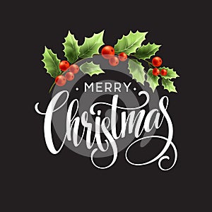 Merry Christmas Lettering with holly berry. Vector illustration