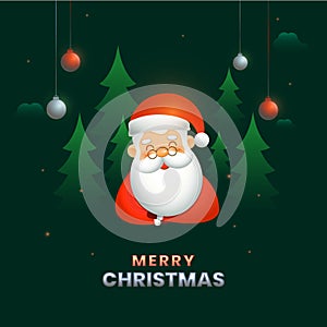 Merry Christmas Poster Design with Cartoon Santa Claus, Hanging Baubles And Xmas Trees in Green