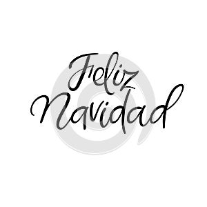 Merry Christmas in spanish. Feliz Navidad. Hand Lettering Greeting Card. Vector Illistration. Modern Calligraphy.