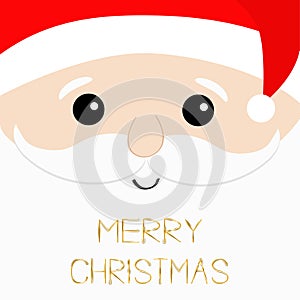 Merry Christmas text. Santa Claus big head face. Beard, moustaches, white eyebrows, red hat. Cute cartoon kawaii funny character.
