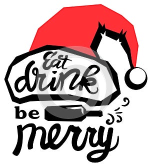 Merry Christmas text Santa drunk. Eat drink be Merry Christmas vector black graphic illustration isolated on white