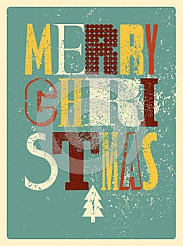 Merry Christmas. Typographic grunge vintage style Christmas card or poster design. Retro vector illustration.