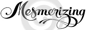 Mesmerizing - custom calligraphy text photo
