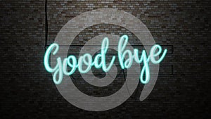 The message good bye   neon light on Brick wall bcakground photo