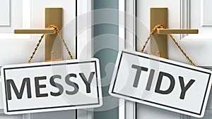 Messy or tidy as a choice in life - pictured as words Messy, tidy on doors to show that Messy and tidy are different options to