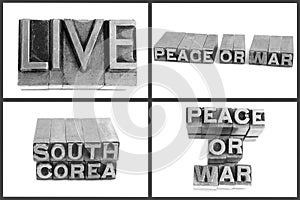 Metal type text live, peace or war, south corea