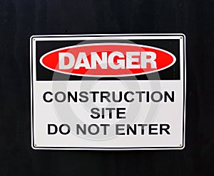 Warning Sign; Danger, Construction Site