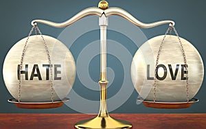 Metaphor of hate and love staying in balance - showed as a metal scale with weights and labels hate and love to symbolize balance