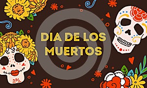 Mexican Day of the Dead design template with painted skulls and flowers. Title in Spanish Day of the Dead. Hand drawn vector