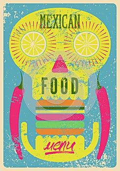 Mexican Food Menu typographical vintage style grunge poster design with skull and chilli. Retro vector illustration.