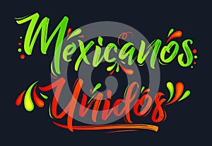 Mexicanos Unidos United Mexicans spanish text, vector design together celebration. photo