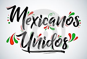 Mexicanos Unidos United Mexicans spanish text, vector design together celebration. photo