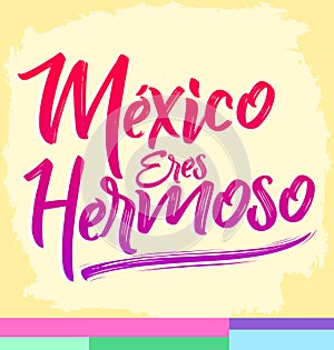 Mexico eres hermoso, Mexico you are beautiful spanish text