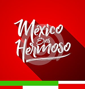 Mexico eres hermoso, Mexico you are beautiful spanish text photo