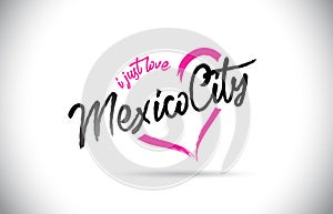 MexicoCity I Just Love Word Text with Handwritten Font and Pink Heart Shape