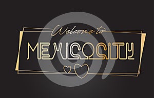 MexicoCity Welcome to Golden text Neon Lettering Typography Vector Illustration