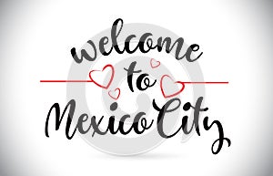 MexicoCity Welcome To Message Vector Text with Red Love Hearts I