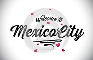 MexicoCity Welcome To Word Text with Handwritten Font and Pink Heart Shape Design