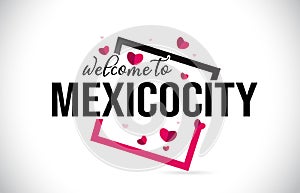 MexicoCity Welcome To Word Text with Handwritten Font and Red Hearts Square