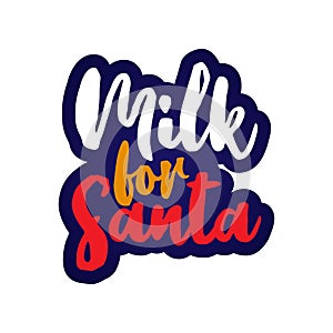 Milk for Santa - Santa`s calligraphy phrase for Christmas.