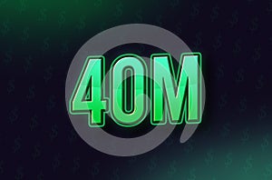 40 Million price symbol in Neon Green Color on dark Background with dollar signs photo