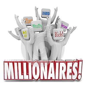 Millionaires People Earning Money Getting Rich Wealthy Affluent