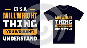 Millwright T Shirt Design. It\'s a Millwright Thing, You Wouldn\'t Understand
