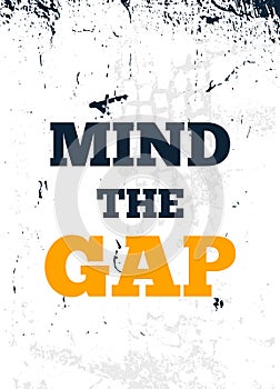 Mind the Gap vector typography quote poster, motivational design, take break concept