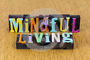 Mindful living fully aware conscious sensible wellness peace photo