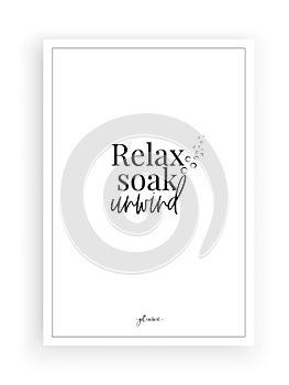 Minimalist poster design, vector, Relax, soak, unwind, beautiful short quotes