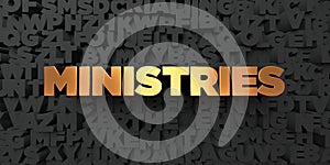 Ministries - Gold text on black background - 3D rendered royalty free stock picture