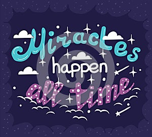 Miracles happen all the time - motivation poster with hand drawn letters.